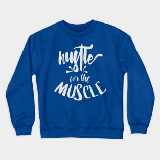 Hustle for Muscle Crewneck Sweatshirt